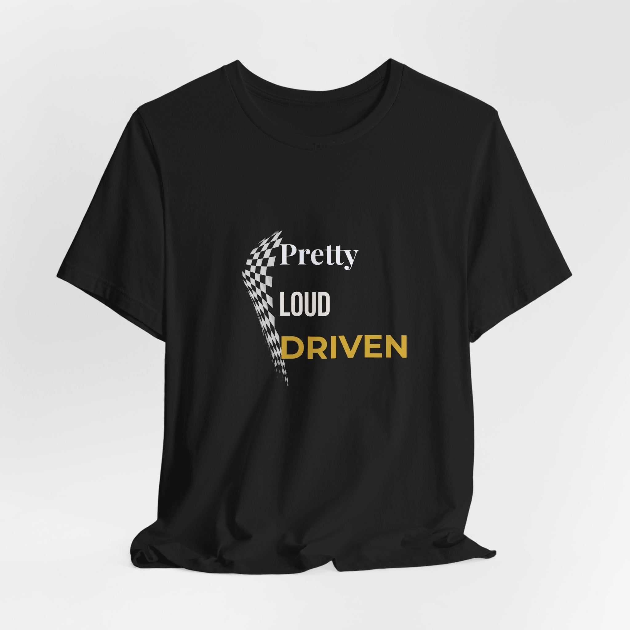 Pretty Loud Driven Women's Motorsport T-Shirt | Racing Tee for Women | Chequered Flag Shirt | Gift for Female Racing Driver